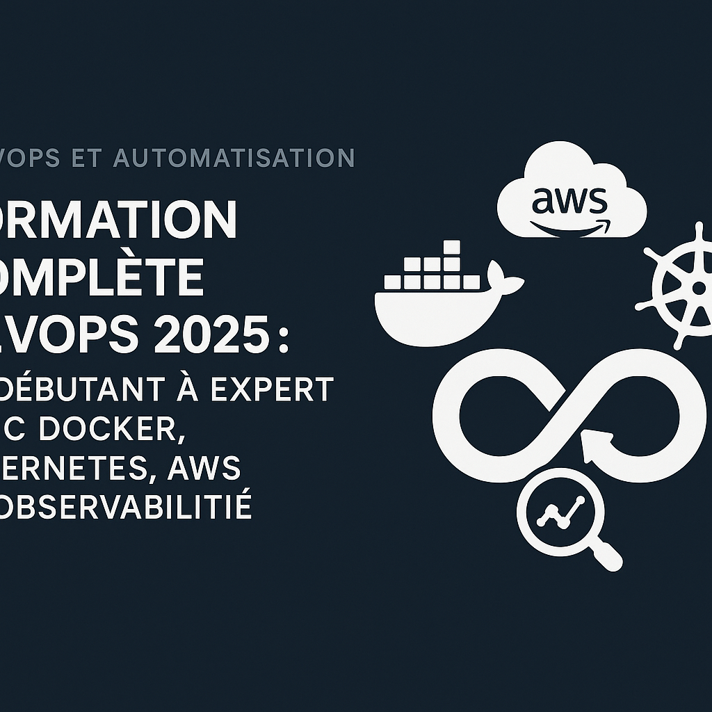 Formation Complète DevOps 2025 : De Débutant à Expert avec Docker, Kubernetes, AWS et Observabilité