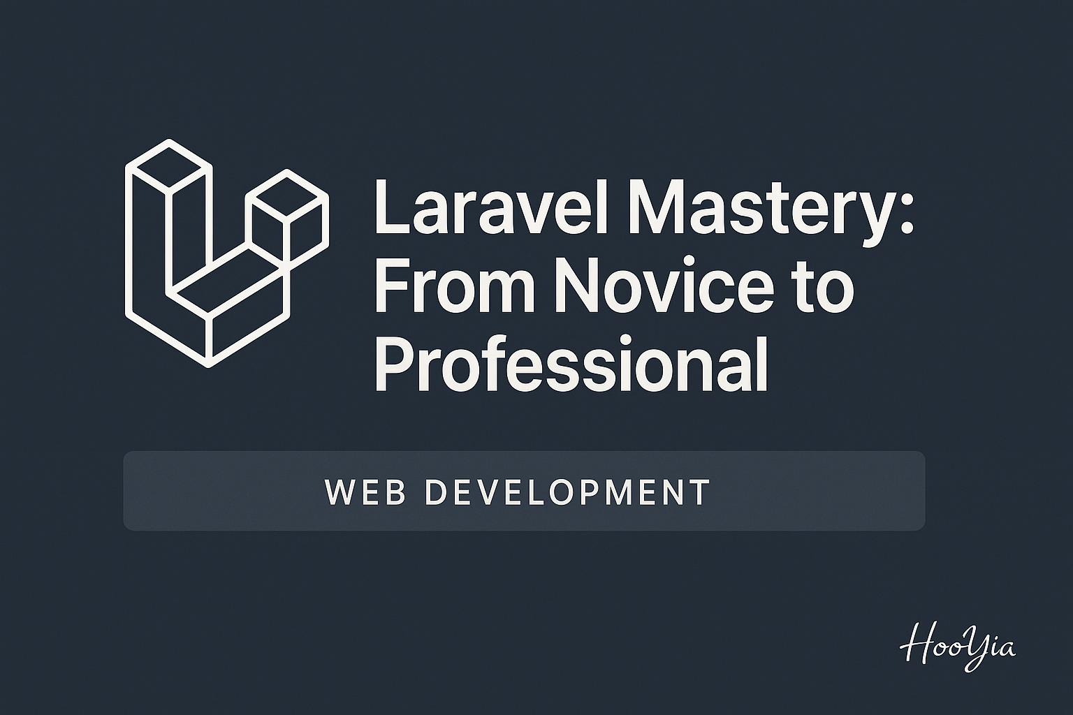 Laravel Mastery: From Novice to Professional